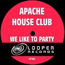 Apache House Club - We Like to Party Elektro Club Mix