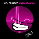 C S Project - Mammagamma Radio Edit