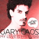 Gary Caos - My Love Is Free 2010 David Jones Remix