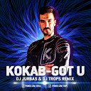 Kokab - Got U Dj Jurbas Dj Trops Radio Edit