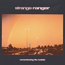 Strange Ranger - Nothing Else to Think About