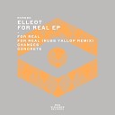 Elleot - For Real Original Mix