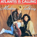 Modern Talking - Atlantis Is Calling More Than The Sea Mix