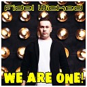 Fidel Wicked - We Are One Club Mix