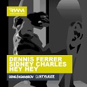 Dennis Ferrer Sidney Charles - Hey Hey DJ Stylezz DJ Agamirov MashUp