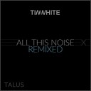 Tim White - All This Noise Nu Disco Remix