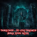 Darkness - In my dreams Jora jfox remix