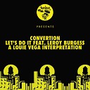 Convertion feat Leroy Burgess - Let s Do It feat Leroy Burgess Louie Vega Dance Ritual Instrumental…
