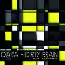 DAKA - Dirty Brain Original Mix