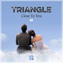 Triangle - Close To You Original Mix