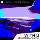 DJ Aristocrat U R A - With U Original Mix