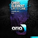 Chris Element - Life To Come Original Mix