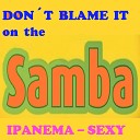 IPANEMA SEXY feat Marco di Leone - Samba Don t Blame It on the Samba Extended Long Play Club…