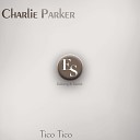 Charlie Parker - Why Do I Love You Original Mix