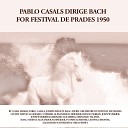 Orchestre du Festival de Prades Pablo Casals - Suite for Orchestra No 1 in C Major BWV 1066 V Bouree I…