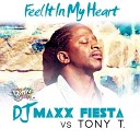 DJ Maxx Fiesta vs Tony T - Feel It in My Heart Radio Mix