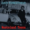 Dave Forestfield - Wasteland Teens