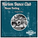 Harlem Dance Club - House Feeling Original Mix