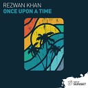 Rezwan Khan - Once Upon A Time Extended Mix