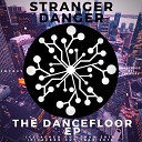 Stranger Danger - The Dancefloor Original Mix