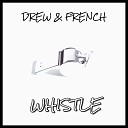 Drew French - Whistle Extended Mix