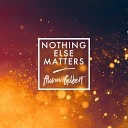 Alison Gilbert - Nothing Else Matters