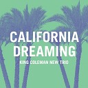 King Coleman New Trio - California Dreaming