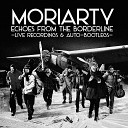 Moriarty - Serial Fields (Live)