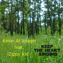 Kevin Al Joseph - Keep The Heart Singing feat Zippy Kid