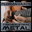 Florian Haack - F Zero Big Blue Theme Metal Version