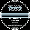 Snazzy Trax - Wanna Ride Original Mix