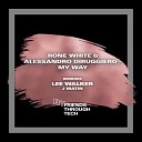 Rone White Alessandro Diruggiero - My Way Lee Walker Hands Up Remix