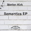 Marlon Kirk - Semantics Original Mix