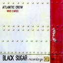 Atlantic Crew - Who Cares Original Mix