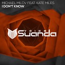 Kate Miles and Michael Milov - I Don t Know Extended Mix