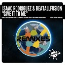 Isaac Rodriguez BeatAllFusion - Give It To Me Sr Edu Remix