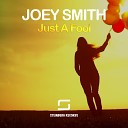 Joey Smith - Just A Fool Original Mix