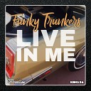 Funky Trunkers - Live In Me Original Mix