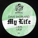 Dave Shorland - My Life Original Mix