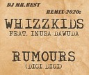 Whizzkidz feat Inusa Dawuda - Rumours DJ Mr BEST Remix 2020г