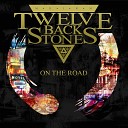 Twelve Back Stones - On the Road Radio Edit