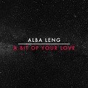 Alba Leng - A Bit Of Your Love Extended