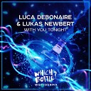 Luca Debonaire Lukas Newbert - With You Tonight Radio Edit