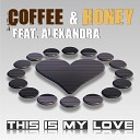 Coffee ft Honey Feat Alexandra - This is My Love System p remix