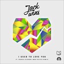 Jack Wins - I Used To Love You Mob Tactics Remix