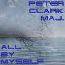 Peter Clark Maj - All by myself