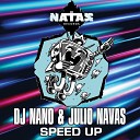 Dj Nano Julio Navas - Speed Up Radio Edit