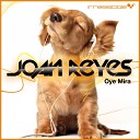 Joan Reyes - Oye Mira David Amo Julio Navas Remix