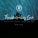 SIBKL feat Kim Lian - Transforming Love Makes the World Turn Around
