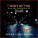 HEAVEN 42 feat DJ NIKOLAY D - Just Tonight SUPER LONG Remix 2016